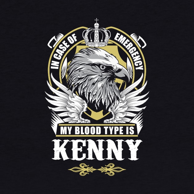 Kenny Name T Shirt - In Case Of Emergency My Blood Type Is Kenny Gift Item by AlyssiaAntonio7529